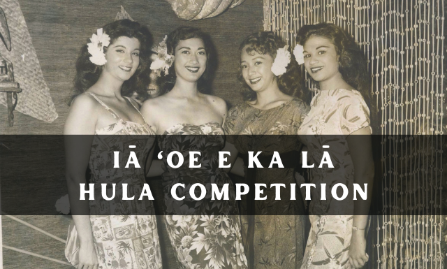 Iā 'Oe E Ka Lā Hula Festival & Competition