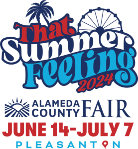 That Summer Feeling Alameda County Fair June 14 - July 7 Pleasanton